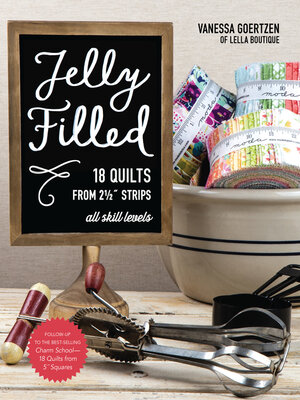 Jelly Filled—18 Quilts from 2 1/2'' Strips - ebook